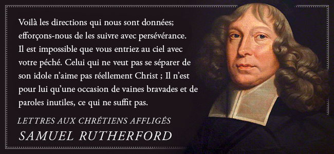 Quelques Citations Tirees Du Livre De Samuel Rutherford Lettres Aux Chretiens Affliges Revenir A L Evangile